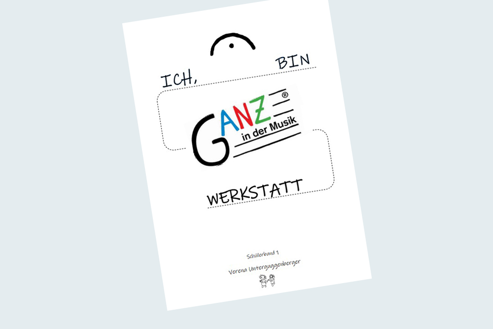 ICH, … BIN GANZ® in der musikwerkstatt (Band 1)